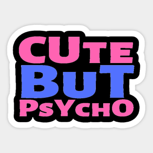 Cute But Psycho Funny Adorable Cutee Type Design Sticker